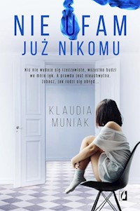 Nie ufam już nikomu - Klaudia Muniak - ebook + audiobook + książka