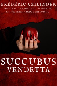 Succubus vendetta - Frédéric Czilinder - ebook