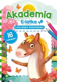 Akademia 5-latka z kucykiem Kasztankiem - Sylwia Chojecka - książka