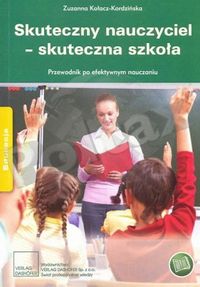 Skuteczny nauczyciel skuteczna szkoła - Zuzanna Kołacz-Kordzińska - książka