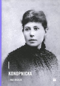 Konopnicka – raz jeszcze - zbiorowa praca - książka