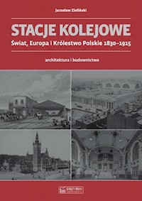 Stacje kolejowe Świat, Europa i Królestwo Polskie 1830-1915 - Zieliński Jarosław - książka
