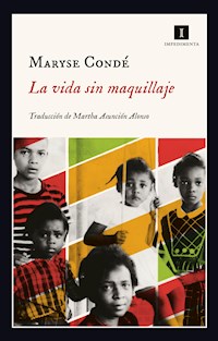 La vida sin maquillaje - Conde Maryse - ebook