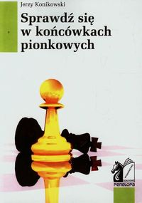 Sprawdź się w końcówkach pionkowych - Jerzy Konikowski - książka