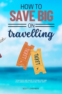 How to Save BIG on Traveling::: - Scott Chapman - ebook