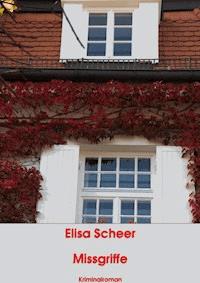 Missgriffe - Elisa Scheer - ebook