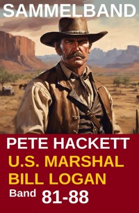 U.S. Marshal Bill Logan, Band 81-88: Acht Romane: Sammelband Nr.11 (U.S. Marshal Western Sammelband) - Pete Hackett - ebook