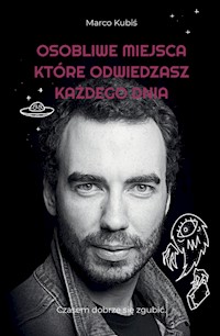 Osobliwe miejsca, które odwiedzasz każdego dnia - Kubiś Marco - książka