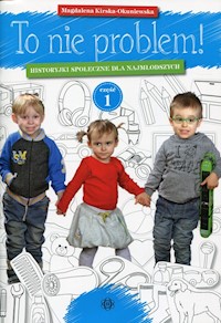 To nie problem Historyjki społeczne dla najmłodszych Część 1 - Kirska-Okuniewska Magdalena - książka