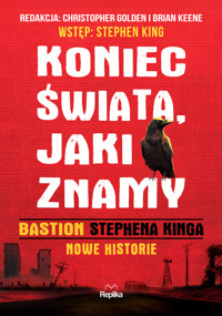 Koniec świata, jaki znamy. "Bastion" Stephena Kinga. Nowe historie. (barwione brzegi) - Stephen King, Christopher Golden, Brian Keene - ebook