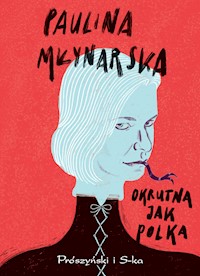 Okrutna jak Polka - Paulina Młynarska - ebook + audiobook + książka