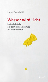Wasser wird Licht - Liesel Solscheid - ebook