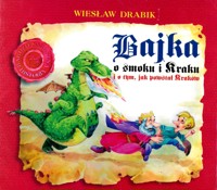 Bajka o smoku i Kraku i o tym, jak powstał Kraków - Wiesław Drabik - ebook