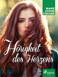 Hörigkeit des Herzens - Marie Louise Fischer - ebook