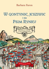 W Gontynie, Jesziwie i na Psim Rynku. Historyczny spacer po dawnym Kazimierzu - Barbara Faron - książka