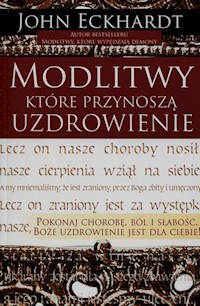 Modlitwy które przynoszą uzdrowienie - Eckhardt John - ebook + książka