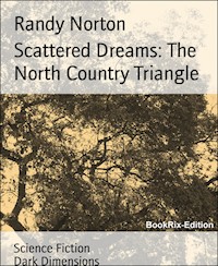 Scattered Dreams: The North Country Triangle - Randy Norton - darmowy ebook