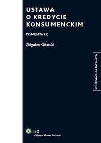 Ustawa o kredycie konsumenckim Komentarz - Zbigniew Ofiarski - książka