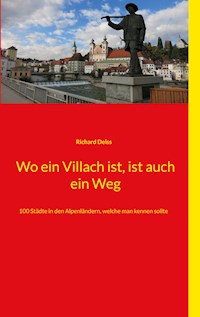 Wo ein Villach ist, ist auch ein Weg - Richard Deiß - ebook