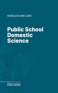 Public School Domestic Science - Adelaide Hoodless - ebook