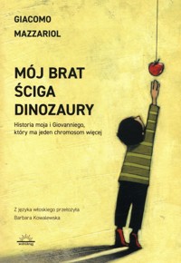 Mój brat ściga dinozaury - Mazzariol Giacomo - książka