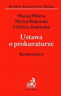 Ustawa o prokuraturze Komentarz - Mitera Maciej, Rojewski Michał, Rojowska Elżbieta - książka