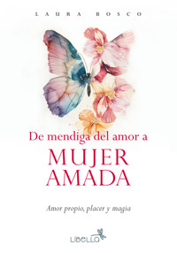 De mendiga del amor a mujer amada - Laura Bosco - ebook