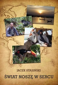 Świat noszę w sercu - Jacek Stasiński - ebook + książka