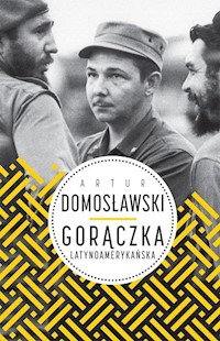 Gorączka latynoamerykańska - Artur Domosławski - książka