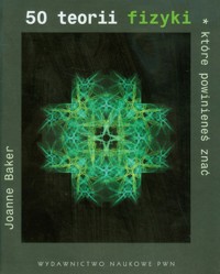 50 teorii fizyki, które powinieneś znać - Baker Joanne - książka