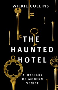 The Haunted Hotel: A Mystery of Modern Venice - Уилки Коллинз - ebook