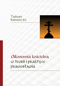Oikonomia kościelna w teorii i praktyce prawosławia - Kałużny Tadeusz - książka