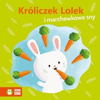 Wiosenne bajeczki Króliczek Lolek i marchewkowe sny - Agnieszka Skórzewska - książka