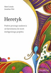 Heretyk. Podróż pewnego naukowca od darwinizmu do teorii inteligentnego projektu - Matti Leisola, Jonathan Witt - ebook