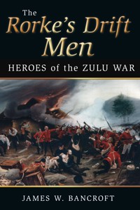 The Rorke's Drift Men - James W Bancroft - ebook