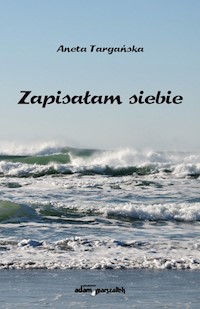Zapisałam siebie - Targańska Aneta - książka
