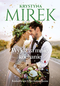 Wyjdź za mnie, kochanie - Krystyna Mirek - ebook + audiobook + książka