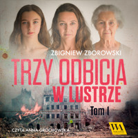 Trzy odbicia w lustrze. Tom pierwszy - Zbigniew Zborowski - ebook + audiobook