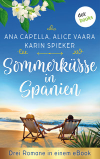 Sommerküsse in Spanien: Drei Romane in einem eBook - Ana Capella - ebook