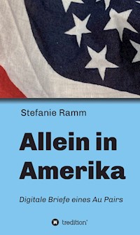 Allein in Amerika - Digitale Briefe eines Au Pairs - Stefanie Ramm - ebook