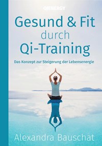 Gesund & Fit durch Qi-Training - Alexandra Bauschat - ebook