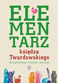 Elementarz księdza Twardowskiego dla najmłodszego, średniaka i starszego - Twardowski Jan - książka