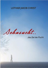 Sehnsucht.. - Lothar Jakob Christ - ebook
