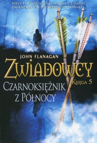 Czarnoksiężnik z Północy. Cykl Zwiadowcy. Księga 5 - John Flanagan - książka