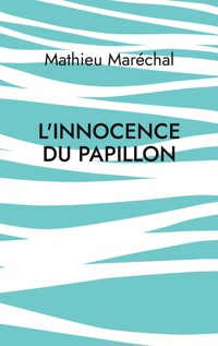 L'Innocence du Papillon - Mathieu Maréchal - ebook