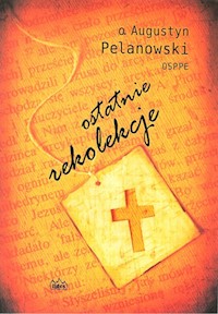 Ostatnie rekolekcje - Pelanowski Augustyn - książka