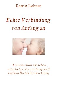 Echte Verbindung von Anfang an - Katrin Lehner - ebook