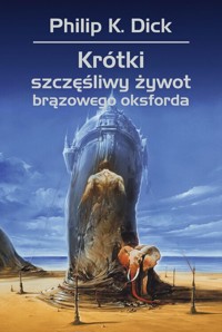 Krótki szczęśliwy żywot brązowego oksforda - Philip K. Dick - książka