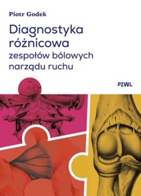 Diagnostyka różnicowa zespołów bólowych narządu ruchu. Badanie i wnioskowanie kliniczne - Piotr Godek - książka
