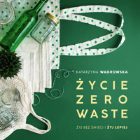 Życie Zero Waste - Wągrowska Katarzyna - audiobook + książka
